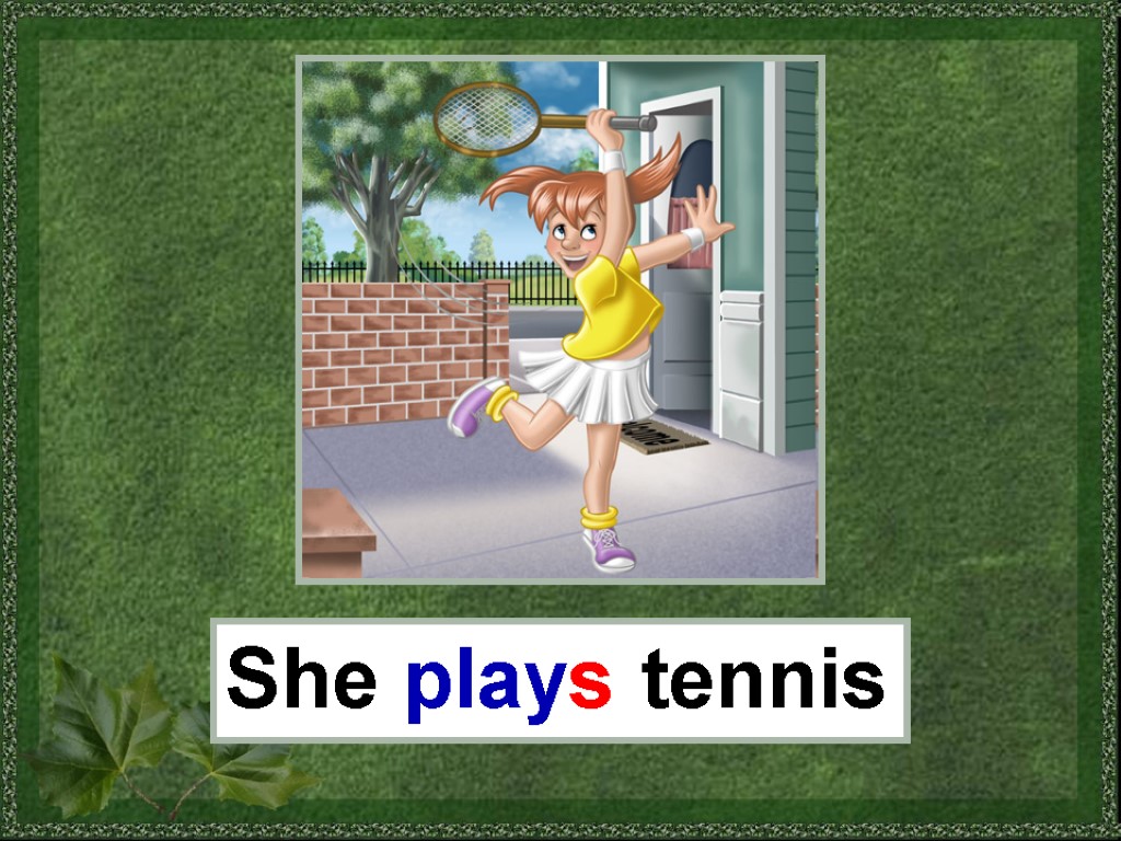 She plays tennis